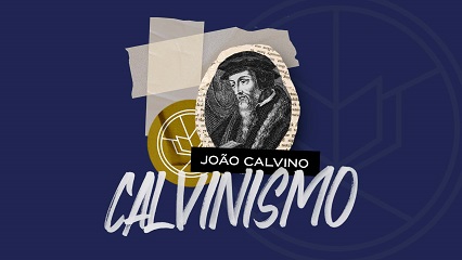 Calvinismo – O TULIP -Uma doutrina não biblica